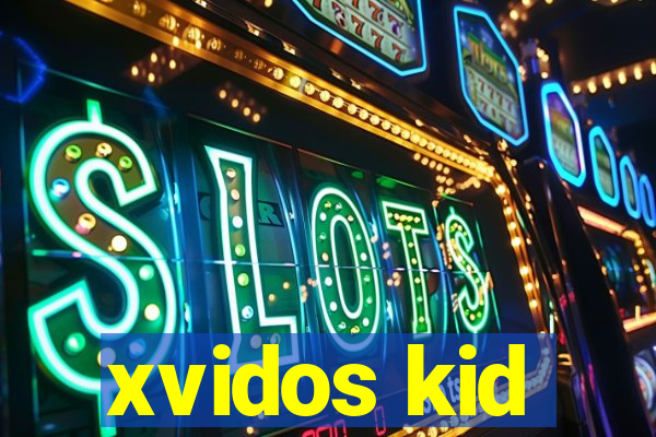 xvidos kid